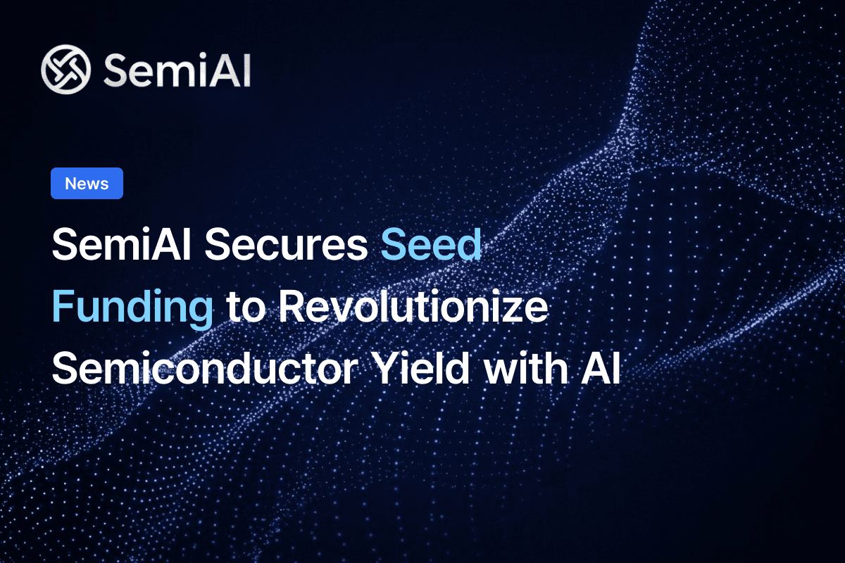 SemiAI Secures Seed Funding to Revolutionize Semiconductor Yield with AI